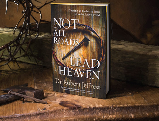 NOT ALL ROADS LEAD TO HEAVEN BOOK BY DR. JEFFRESS